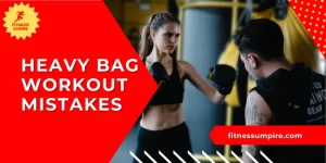 heavy bag workout mistakes