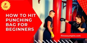 how to hit punching bag for beginners